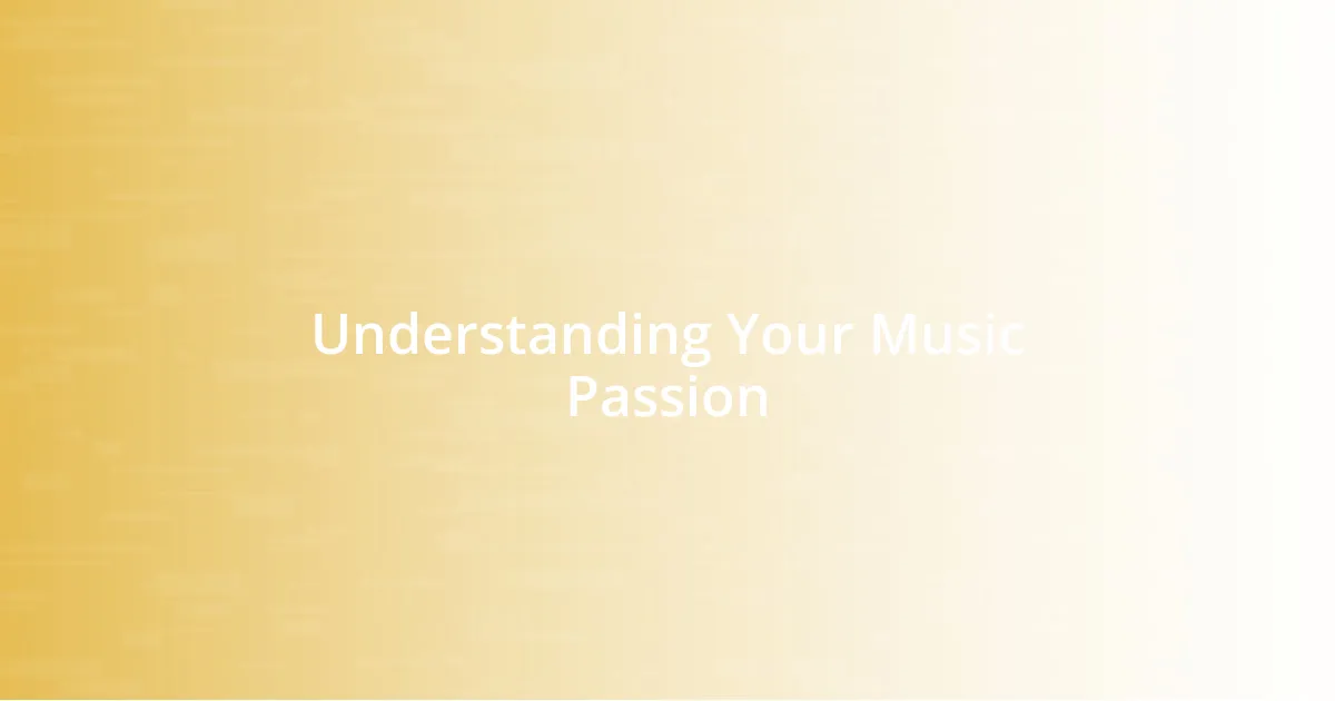 Understanding Your Music Passion