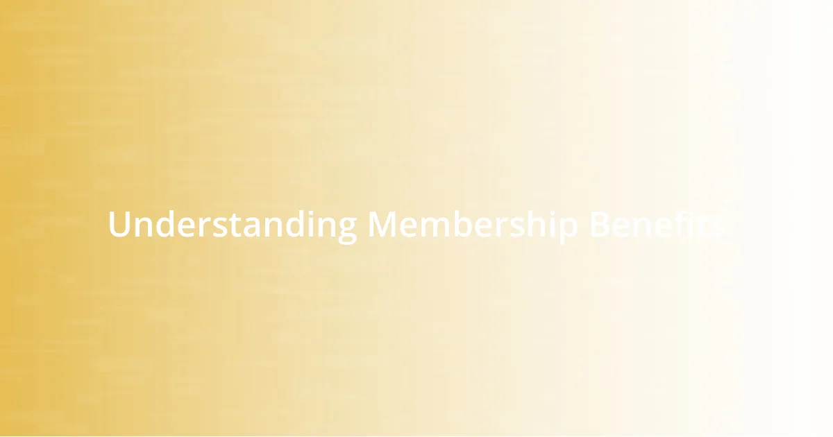 Understanding Membership Benefits