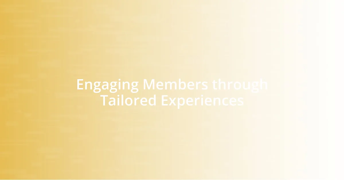 Engaging Members through Tailored Experiences