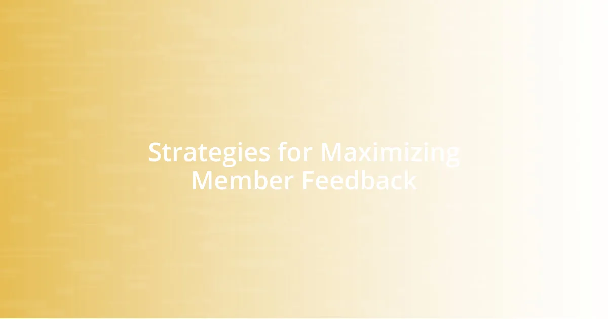 Strategies for Maximizing Member Feedback