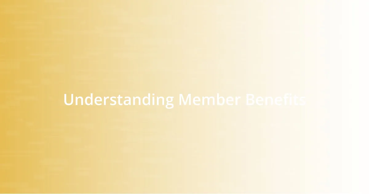 Understanding Member Benefits