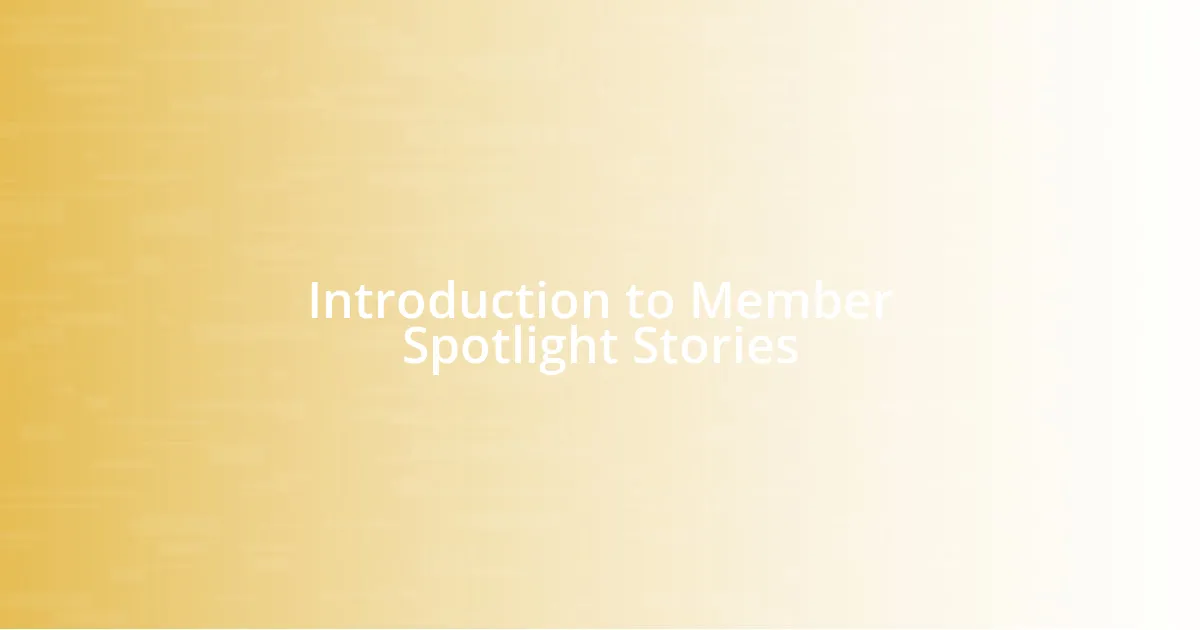 Introduction to Member Spotlight Stories