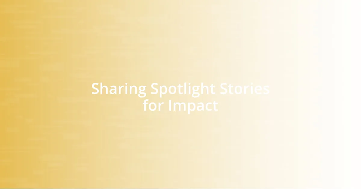 Sharing Spotlight Stories for Impact