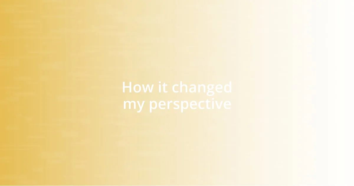 How it changed my perspective