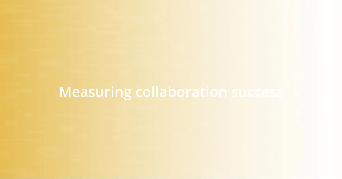 Measuring collaboration success