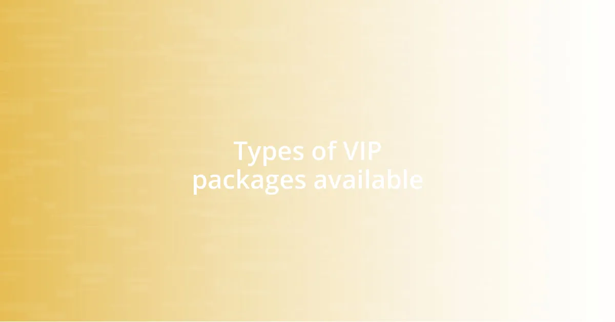 Types of VIP packages available