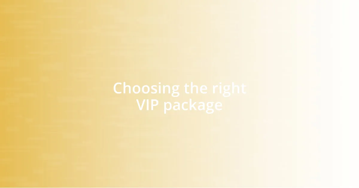 Choosing the right VIP package