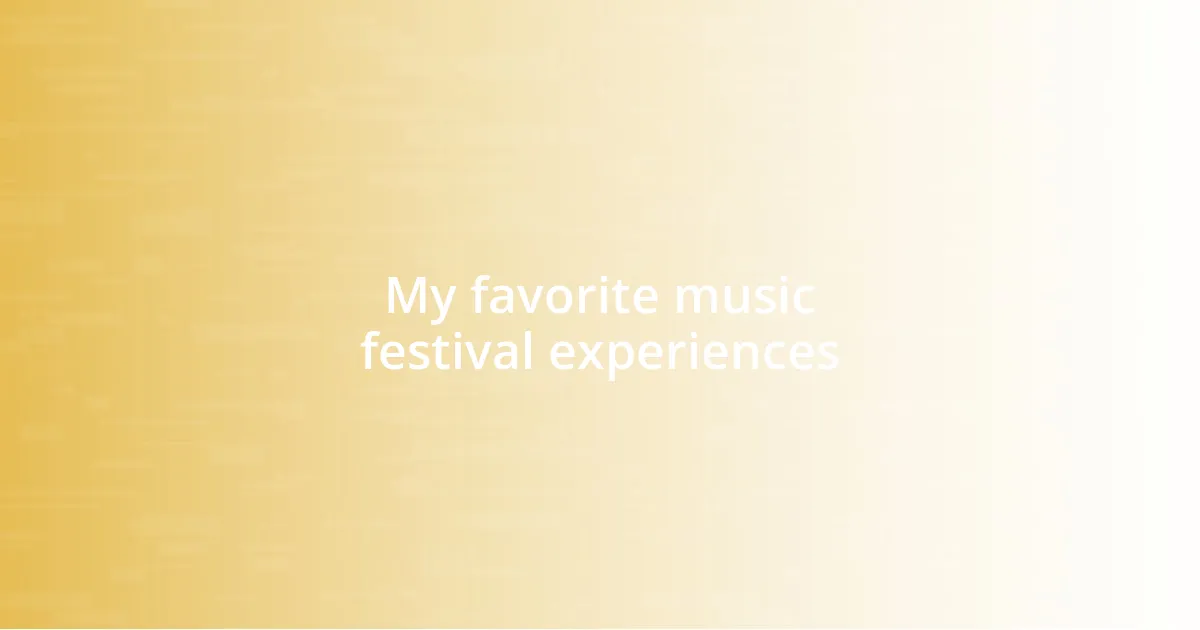 My favorite music festival experiences