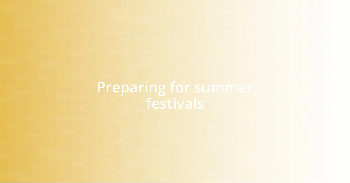 Preparing for summer festivals