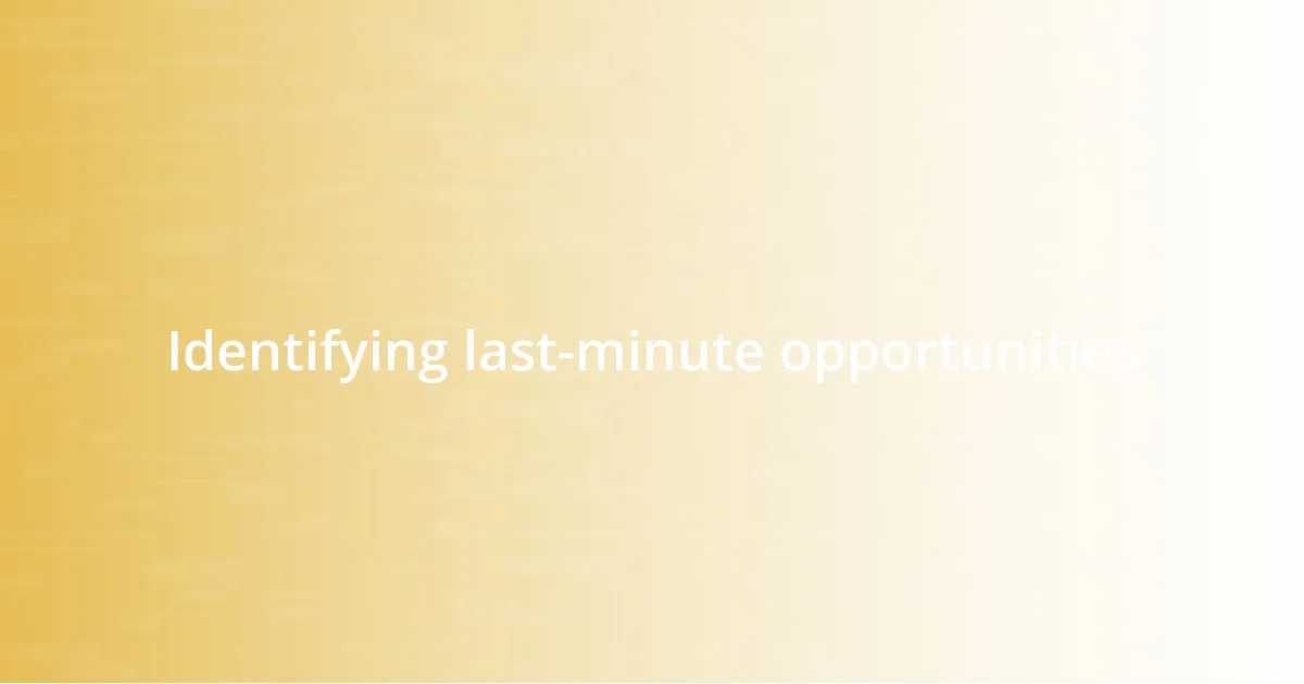 Identifying last-minute opportunities