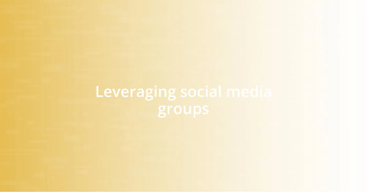 Leveraging social media groups