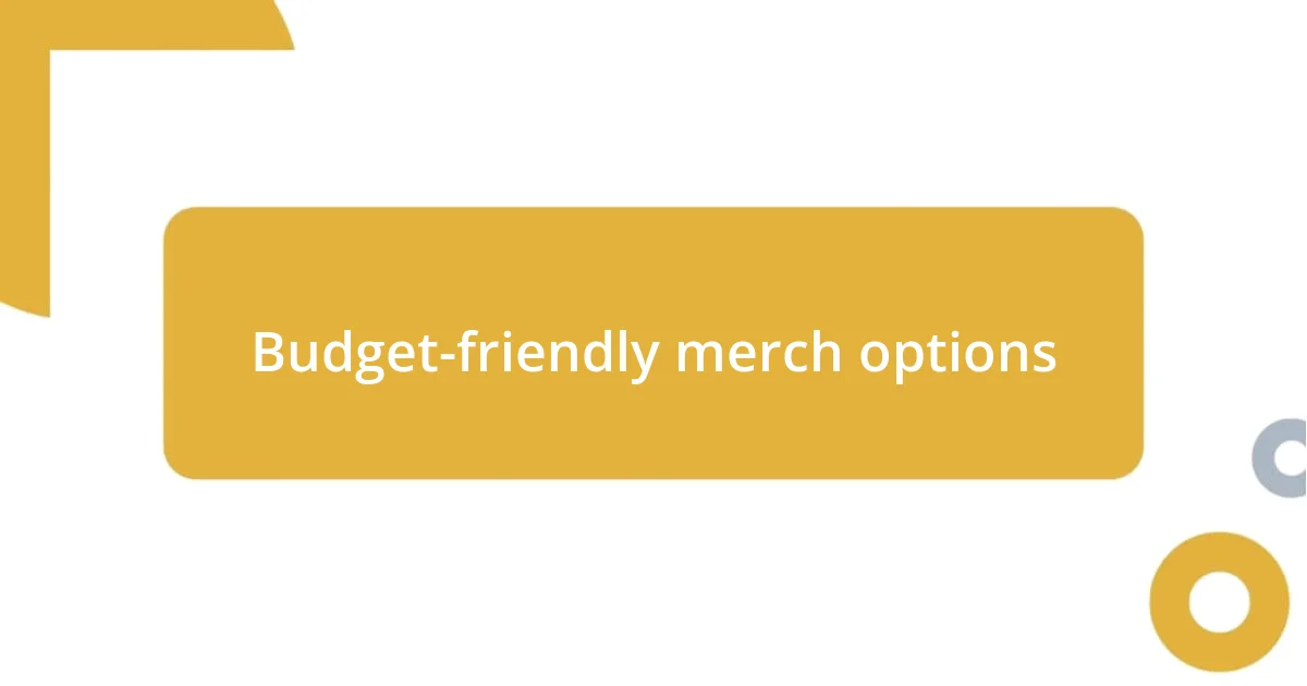 Budget-friendly merch options