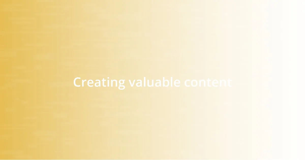 Creating valuable content