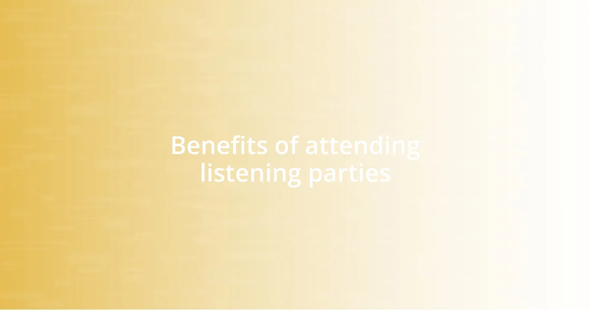 Benefits of attending listening parties