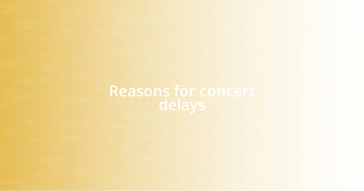 Reasons for concert delays