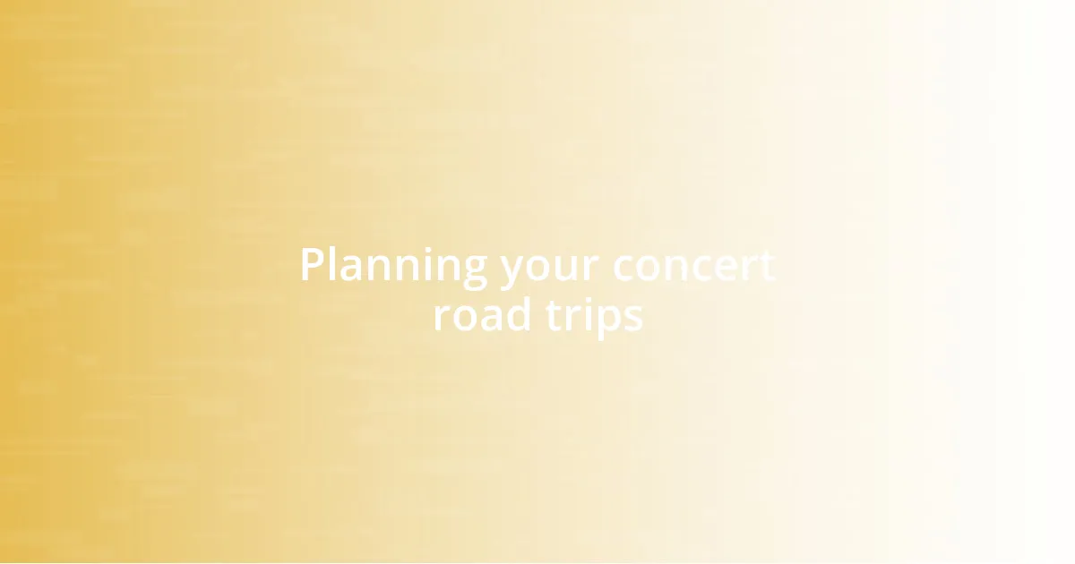 Planning your concert road trips