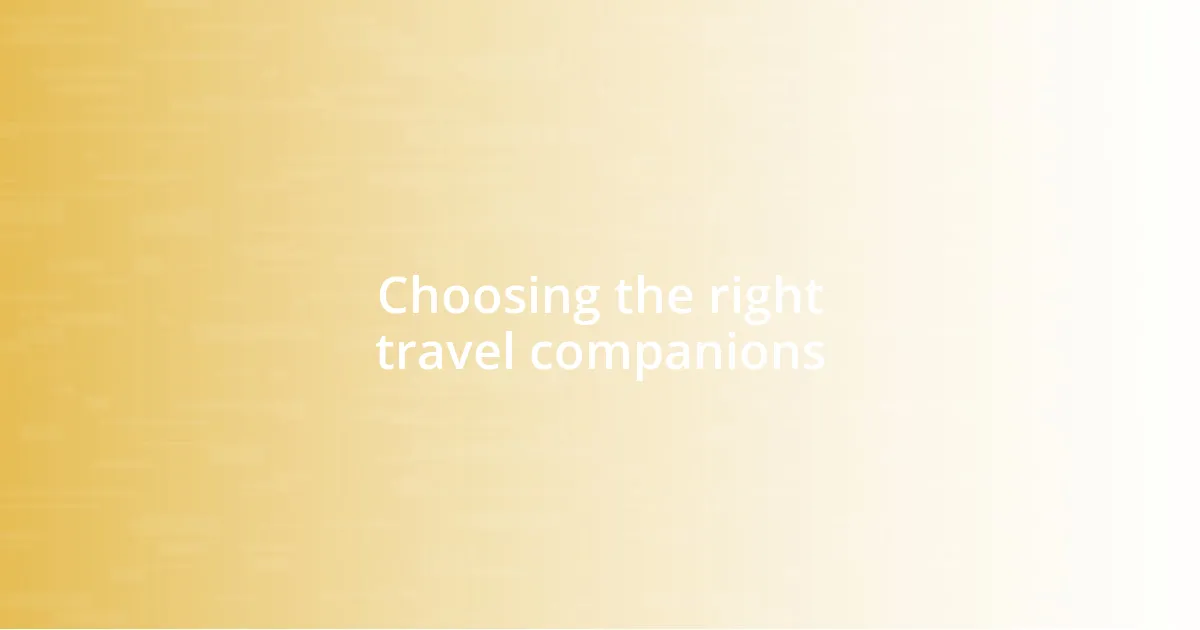 Choosing the right travel companions