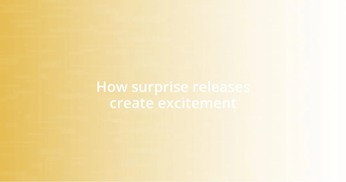 How surprise releases create excitement