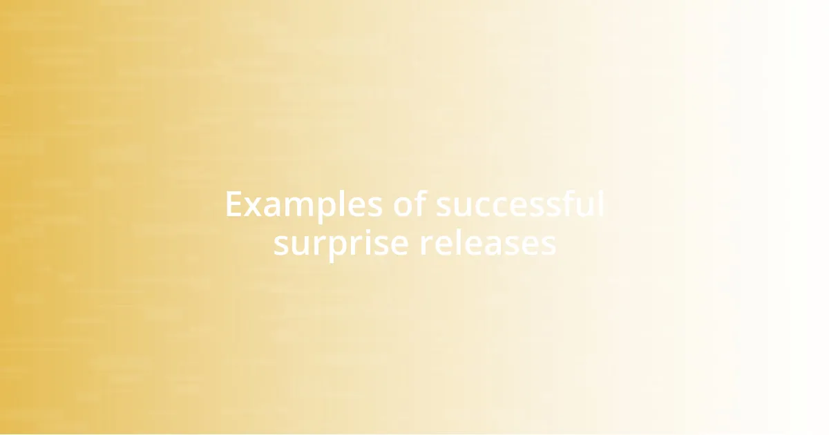 Examples of successful surprise releases