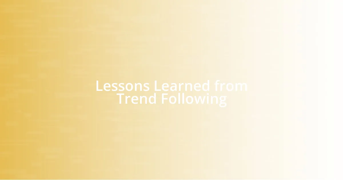 Lessons Learned from Trend Following