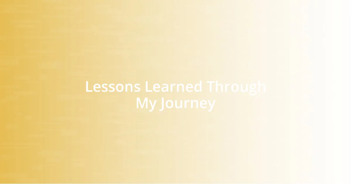 Lessons Learned Through My Journey