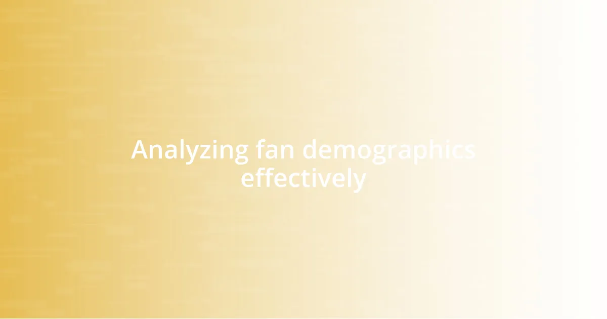 Analyzing fan demographics effectively