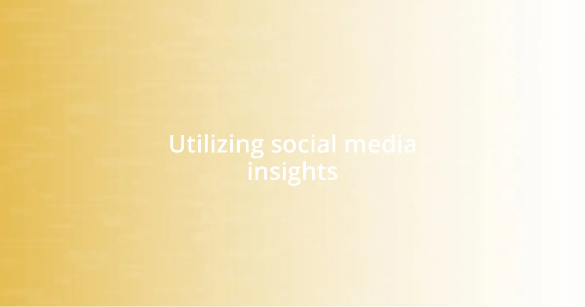 Utilizing social media insights