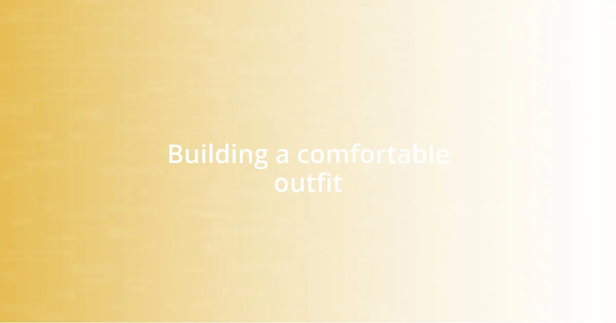 Building a comfortable outfit