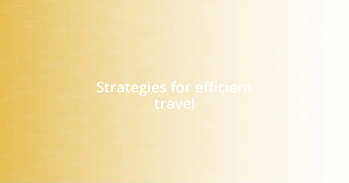 Strategies for efficient travel