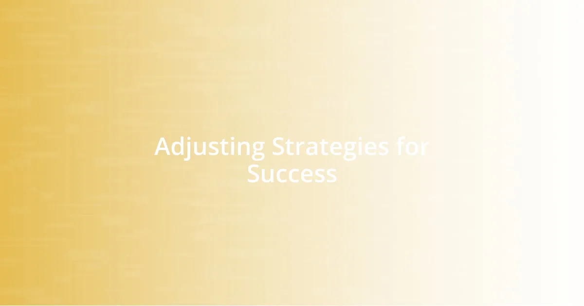 Adjusting Strategies for Success