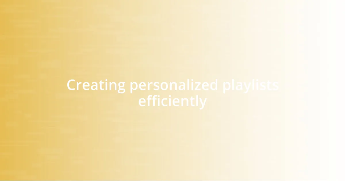 Creating personalized playlists efficiently